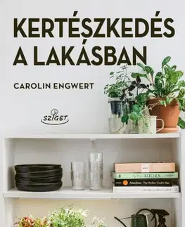 Izbové rastliny Kertészkedés a lakásban - Carolin Engwert