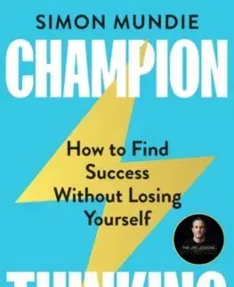 Rozvoj osobnosti Champion Thinking: How to Find Success Without Losing Yourself - Simon Mundie