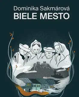 Romantická beletria Biele mesto - Dominika Sakmárová