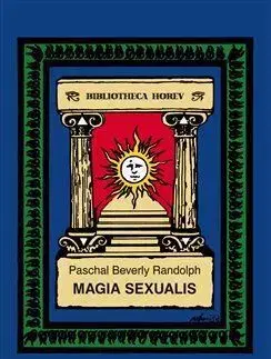 Mágia a okultizmus Magia Sexualis - Paschal Beverly Randolph