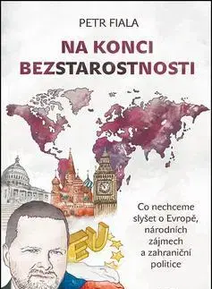 Politológia Na konci bezstarostnosti - Petr Fiala