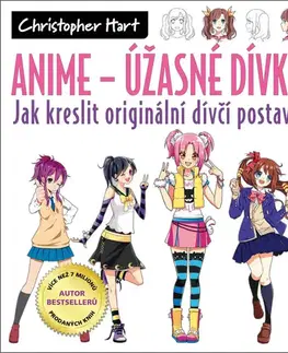 Kreslenie, maľovanie Anime - Úžasné dívky - Christopher Hart