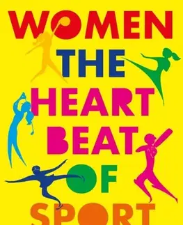 Encyklopédie pre deti a mládež - ostatné Women: The Heartbeat of Sport - Manisha Tailor