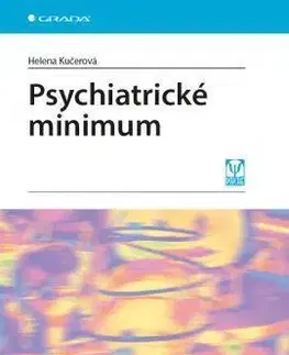 Psychiatria a psychológia Psychiatrické minimum - Helena Kučerová