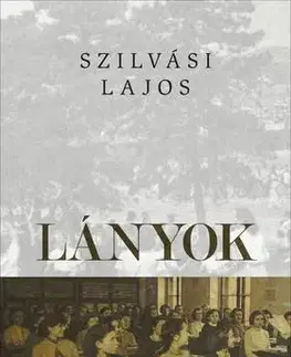 Beletria - ostatné Lányok - Lajos Szilvási
