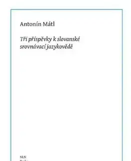 Literárna veda, jazykoveda Tři příspěvky k slovanské srovnávací jazykovědě - Antonín Mátl,Bohumil Vykypěl,Taťána Vykypělová
