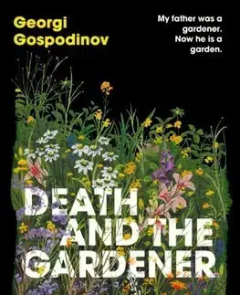 Svetová beletria Death and the Gardener - Georgi Gospodinov,Angela Rodel