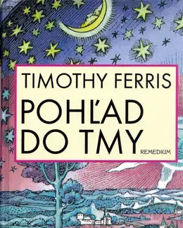 Astronómia, vesmír, fyzika Pohľad do tmy - Timothy Ferriss