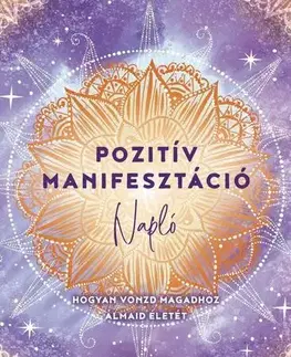 Ezoterika - ostatné Pozitív manifesztáció