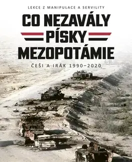 Svetové dejiny, dejiny štátov Co nezavály písky Mezopotámie - Češi a Irák 1990–2020, 2. vydání - Miroslav Belica
