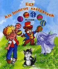 Pre deti a mládež - ostatné Egy kis huncut szélgyerek - Zsuzsa Radványi