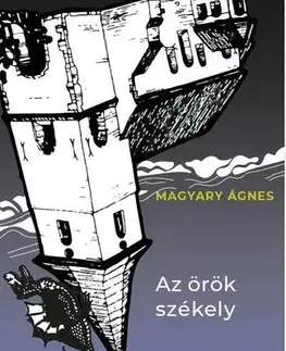 Svetová beletria Az örök székely - Magyary Ágnes