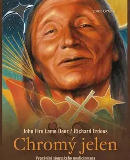 Biografie - ostatné Chromý jelen. Vyprávění siouxského medicinmana - John Fire Lame Deer,Richard Erdoes,Josef Porsche