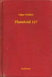 Svetová beletria Planetoid 127 - Edgar Wallace
