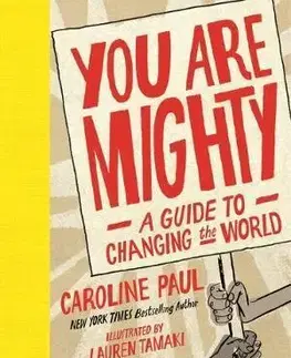 V cudzom jazyku You Are Mighty : A Guide to Changing the World - Caroline Paul,Lauren Tamaki