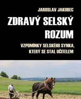 História - ostatné Zdravý selský rozum - Jaroslav Jakubec