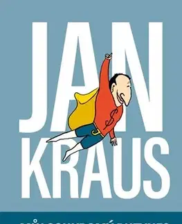Umenie Jan Kraus - Můj soukromý buzynes - Jan Kraus