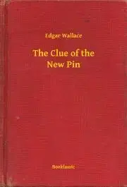 Svetová beletria The Clue of the New Pin - Edgar Wallace