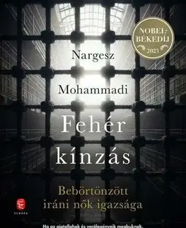 Fejtóny, rozhovory, reportáže Fehér kínzás - Narges Mohammadi