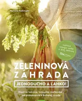 Úžitková záhrada Zeleninová záhrada: Jednoducho a ľahko! - Natalie Faßmann,Elena Grohová