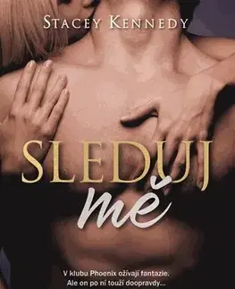 Erotická beletria Sleduj mě - Stacey Kennedy