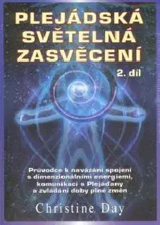 Ezoterika - ostatné Plejádská světelná zasvěcení 2. - Christine Day,Václav Březina