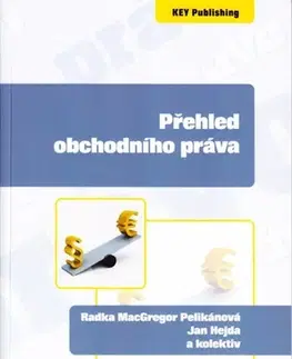 Obchodné právo Přehled obchodního práva - Pelikánová Radka MacGregor,Jan Hejda