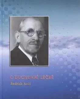 Náboženstvo - ostatné O duchovní léčbě - Bedřich Kočí