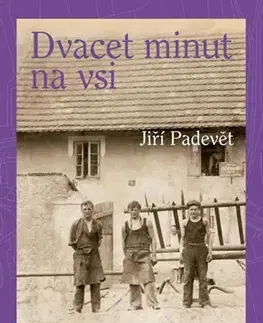 Česká beletria Dvacet minut na vsi - Jiří Padevět