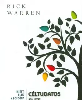 Odborná a populárno-náučná literatúra Céltudatos élet - Miért élek a Földön? - Rick Warren