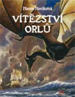 Sci-fi a fantasy Vítězství orlů - Naomi Noviková,Gisela Kubrichtová