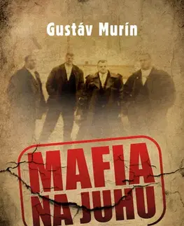 Biografie - ostatné Mafia na juhu - Strach a hrôza - Gustáv Murín