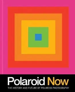 Fotografia Polaroid Now - Oskar Smolokowski,Steve Crist
