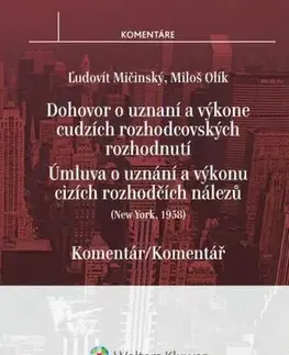 Európske právo Dohovor o uznaní a výkone cudzích rozhodcovských rozhodnutí - komentár - Ľudovít Mičinský,Miloš Olík
