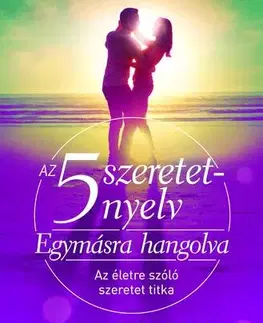 Psychológia, etika Az 5 szeretetnyelv - Egymásra hangolva - Gary Chapman