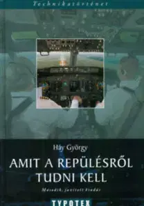 Veda, technika, elektrotechnika Amit a repülésről tudni kell - György Háy