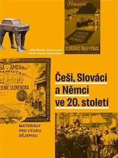 Moderné dejiny Češi, Slováci a Němci ve 20. století - Miloš Řezník,Dušan Kováč,Martin Schulze Wessel