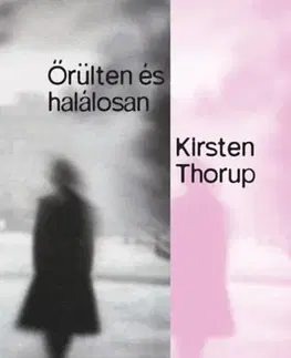 Historické romány Őrülten és halálosan - Kirsten Thorup
