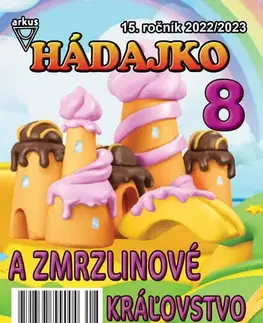 Pre deti a mládež - ostatné Hádajko 8 2023 a Zmrzlinové kráľovstvo - Jela Mlčochová