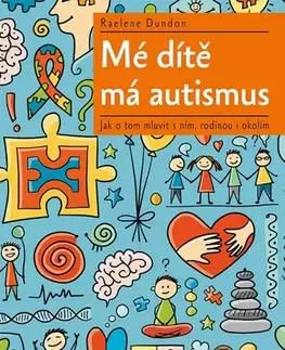 Výchova, cvičenie a hry s deťmi Mé dítě má autismus - Raelene Dundon