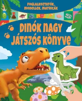 Nalepovačky, vystrihovačky, skladačky Dinók nagy játszós könyve
