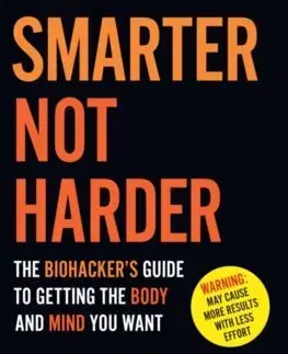 Rozvoj osobnosti Smarter Not Harder - Dave Asprey