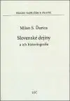 Slovenské a české dejiny Slovenské dejiny a ich historiografia - Milan S. Ďurica