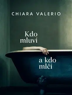 Svetová beletria Kdo mluví a kdo mlčí - Chiara Valerio,Jiří Špaček