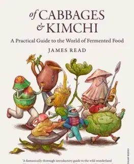 Šaláty, zelenina, ovocie Of Cabbages and Kimchi - James Read