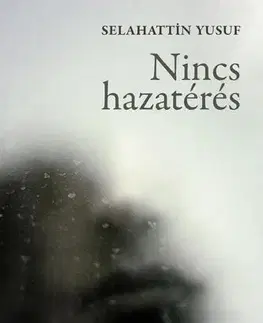 Svetová beletria Nincs hazatérés - Yusuf Selahattin
