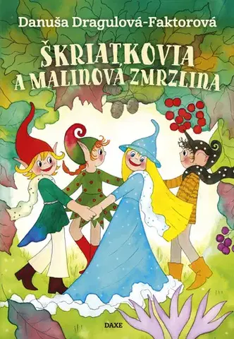 Rozprávky Škriatkovia a malinová zmrzlina - Danuša Dragulová-Faktorová,Jitka Součková