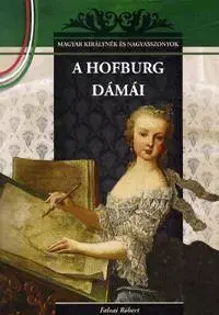 História - ostatné A Hofburg dámái - Róbert Falvai