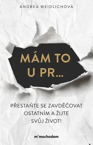 Rozvoj osobnosti Mám to u pr... Přestaňte se zavděčovat ostatním a žijte svůj život! - Andrea Weidlichová