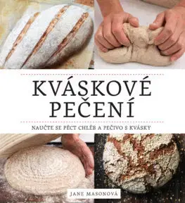 Kuchárky - ostatné Kváskové pečení - Jane Mason,Stanislava Moravcová